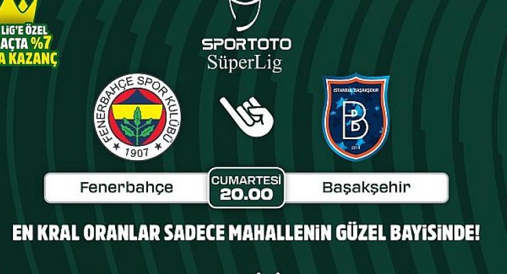 Fenerbahçe-Başakşehir maçının Kral Oranlar’ı sadece Mahallenin Güzel Bayisinde